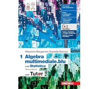 Matematica multimediale.blu. Algebra 1. Con Statistica. Con Tutor. Per le Scuole superiori. Con espansione online