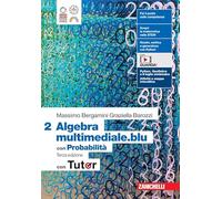 Matematica multimediale.blu. Algebra 2. Con Probabilità. Con Tutor. Per le Scuole superiori. Con espansione online