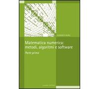 Matematica numerica: metodi, algoritmi e software (Vol. 1)