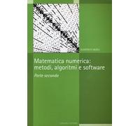 Matematica numerica. Metodi, algoritmi e software (Vol. 2)