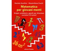 Matematica per giovani menti. Enigmi, problemi e giochi per diventare cacciatori di numeri