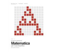 Matematica per il Liceo Scientifico Triennio: teoria, esempi ed esercizi