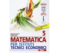 Matematica per istituti tecnici economici 5. Per le Scuole superiori. Con e-book. Con espansione online