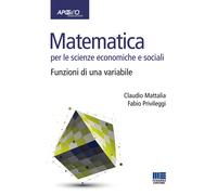 Matematica per le scienze economiche e sociali. Vol. 1 - Mattalia Claudio,...
