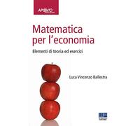 Matematica per l'economia. Elementi di teoria ed esercizi