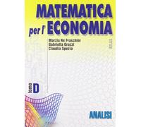 Matematica per l'economia. Modulo D: Analisi. Per gli Ist. Tecnici commerciali (Vol. 2)