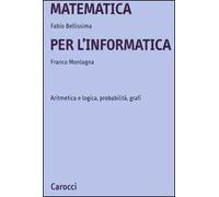 Matematica per l'informatica. Aritmetica e logica, probabilità, grafi