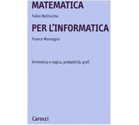 Matematica per l'informatica. Aritmetica e logica, probabilità, grafi - Be...