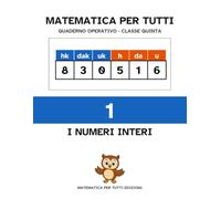 MATEMATICA PER TUTTI: Quaderno operativo · Classe quinta · I numeri interi