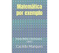 Matemática por exemplo: Ensino Médio e Vestibulares - Livro 1