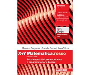 Matematica.rosso. Modulo X+Y. Fondamenti di ricerca operativa e programmazione lineare. Per le Scuole superiori. Con espansione online