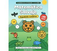 Matemática Salvaje: Expedición numérica. Cuaderno de actividades de matemática con animales para niños de 6 a 8 años