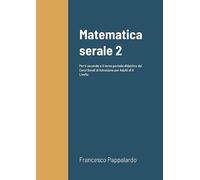 Matematica serale 2: Per il secondo e il terzo periodo didattico dei Corsi Serali di Istruzione per Adulti di II Livello