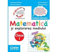 Matematica si explorarea mediului. Caietul elevului pentru clasa I