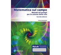 Matematica sul campo. Metodi ed esempi per le scienze della vita. Ediz. mylab
