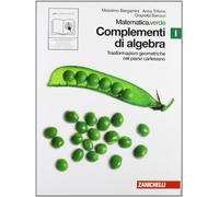 Matematica.verde. Vol. I. Verde: Complementi di algebra-trasformazioni geometriche nel piano cartesiano. Per le Scuole superiori. Con espansione online