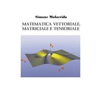 Matematica vettoriale, matriciale e tensoriale
