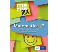 Matematica. Vol. 3: Geometria analitica, coniche, algebra irrazionale.