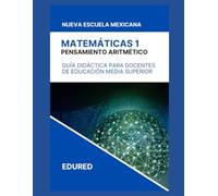 Matemáticas 1 en la Nueva Escuela Mexicana: Guía Didáctica para el Docente de Educación Media Superior