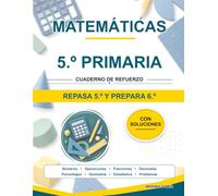 Matematicas 5.º Primaria. Cuaderno de refuerzo: Repasa 5.º y llega con ventaja a 6.º. Con teoria, ejemplos, curiosidades y todas las soluciones