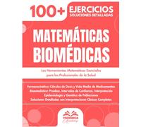 Matemáticas Biomédicas: 100+ Ejercicios con Aplicaciones Clínicas y Biológicas