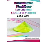 Matemáticas Científicas Selectividad Castilla la Mancha 2000-2025