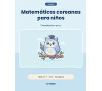 Matemáticas coreanas para niños: Cuaderno de restas: Volumen 1: De separar números a la resta de dos cifras, Edades 5-7 · Método coreano paso a paso