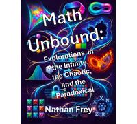 Matemáticas Desatadas: Exploraciones en el Infinito, el Caótico, y la Paradójico
