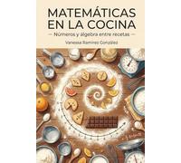 Matemáticas en la cocina: Números y álgebra entre recetas