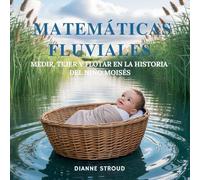 Matemáticas Fluviales: Medir, Tejer Y Flotar En La Historia Del Niño Moisés: 9