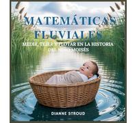 Matemáticas Fluviales: Medir, Tejer Y Flotar En La Historia Del Niño Moisés: 9