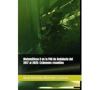 Matemáticas II en la PAU de Andalucía del 2017 al 2025: Exámenes resueltos