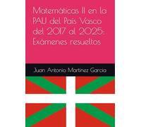 Matemáticas II en la PAU del País Vasco del 2017 al 2025: Exámenes resueltos