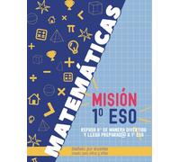 MATEMÁTICAS. MISIÓN 1º ESO: 77 misiones matemáticas para repasar 6.º de Primaria, superar retos reales y llegar preparado a 1.º de ESO