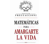 Matemáticas para amargarte la vida