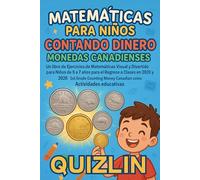 Matemáticas para Niños Contando Dinero Monedas Canadienses: Un libro de Ejercicios de Matemáticas Visual y Divertido para Niños de 5 a 7 años para el ... Money Canadian coins Actividades educativas