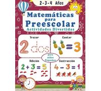 Matemáticas para preescolar 2, 3, 4 años: Actividades divertidas para niños pequeños De 2 a 4 años, Aprendizaje Divertido con Colorear, Trazar y Contar
