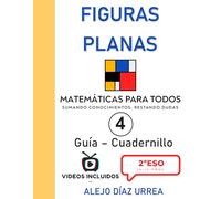Matemáticas Para Todos. Figuras Planas. Guía-Cuadernillo. Volumen 4. 2ºESO