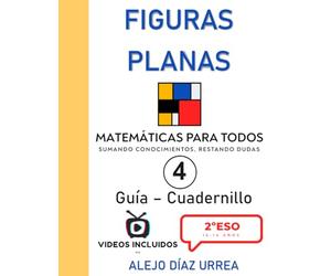 Matemáticas Para Todos. Figuras Planas. Guía-Cuadernillo. Volumen 4. 2ºESO