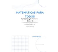Matemáticas para todos - Funciones y Relaciones: Etapa 1