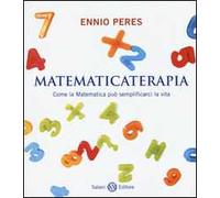 Matematicaterapia. Come la matematica può semplificarci la vita