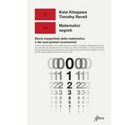 Matematici segreti. Storia inaspettata della matematica e dei suoi pionieri sconosciuti