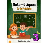 MATEMÀTIQUES 3r DE PRIMÀRIA: Quadern de repàs, reforç escolar o preparació de 4t de primària.