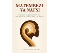 Matembezi ya Nafsi: The Many Shades of Melanin: The Truth About Colorism and Power
