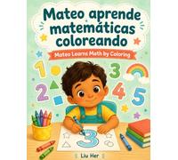 Mateo aprende matemáticas coloreando Mateo// Learns Math by Coloring: Libro bilingüe de actividades con números del 1 al 10 para niños de 3 a 5 años// ... Numbers 1-10 Activity Book for Ages 3-5