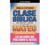 Mateo: Clase Bíblica - Los Milagros que Proclaman al Mesías