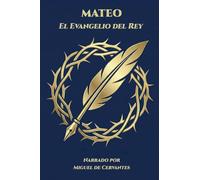 Mateo - El Evangelio del Rey: Narrado por Miguel de Cervantes: 1