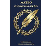 Mateo - El Evangelio del Rey: Narrado por Miguel de Cervantes