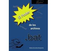 Mateo González Manjarrés El poder de los archivos .bat (Tascabile)