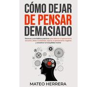 Mateo Herrera Cómo dejar de pensar demasiado (Tascabile)